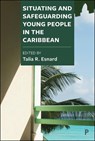 Situating and Safeguarding Young People in the Caribbean -  - 9781447376354