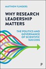 Why Research Leadership Matters - Matthew (University of Sheffield) Flinders - 9781447378945