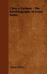 I Was a German - The Autobiography of Ernst Toller - TOLLER,  Ernst - 9781447402848
