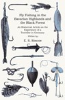 Fly Fishing in the Bavarian Highlands and the Black Forest - A Historical Article on the Experience of a Traveller in Germany - E S Roscoe - 9781447409021