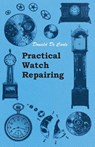 Practical Watch Repairing - Donald de Carle - 9781447434290
