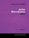 George Frideric Handel - Judas Maccabaeus - Hwv63 - A Full Score - George Frideric Handel - 9781447441328
