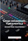 Sound Engineering Fundamentals - Mastering and Mixing - Ps Publishing - 9781447508021