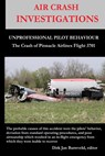 AIR CRASH INVESTIGATIONS - UNPROFESSIONAL PILOT BEHAVIOUR - Crash of Pinnacle Airlines Flight 3701 - Dirk Jan Barreveld - 9781447843634