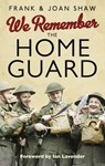 We Remember the Home Guard - Frank Shaw ; Joan Shaw - 9781448147564