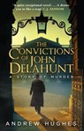 The Convictions of John Delahunt - Andrew Hughes - 9781448169771