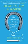 How To Fly A Horse - Kevin Ashton - 9781448185573