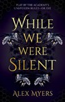 While We Were Silent - Alex Myers - 9781448320035