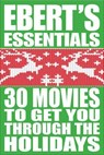 30 Movies to Get You Through the Holidays - Roger Ebert - 9781449421489