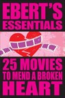 25 Movies to Mend a Broken Heart - Roger Ebert - 9781449429546