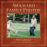 Awkward Family Photos 2016 Calendar - BENDER,  Mike ; Chernack, Doug - 9781449468620