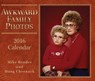 Awkward Family Photos 2016 Calendar - BENDER,  Mike ; Chernack, Doug - 9781449468637
