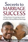 Secrets to Marriage Success - STEPHENS,  Dr David F. - 9781449568801