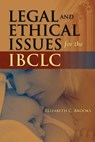 Legal and Ethical Issues for the IBCLC - Elizabeth C. Brooks - 9781449615031