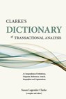 Clarke's Dictionary of Transactional Analysis: A Compendium of Definitions, Diagrams, References, Awards, Biographies and Organizations - Susan Legender Clarke - 9781450720168