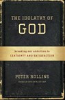 The Idolatry of God - Peter Rollins - 9781451609028