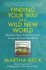 Finding Your Way in a Wild New World - Martha Beck - 9781451624601