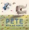 Pete With No Pants - Rowboat Watkins - 9781452144016
