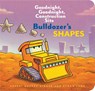 Bulldozer’s Shapes: Goodnight, Goodnight, Construction Site - Ethan Long ; Sherri Duskey Rinker - 9781452153216
