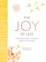 The Joy of Less: A Minimalist Guide to Declutter, Organize, and Simplify - Updated and Revised - Francine Jay - 9781452155180