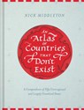 An Atlas of Countries That Don't Exist: A Compendium of Fifty Unrecognized and Largely Unnoticed States - Nick Middleton - 9781452158686