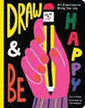 Draw and Be Happy: Art Exercises to Bring You Joy - Tim Shaw - 9781452172668