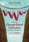 Designing a Concept-Based Curriculum for English Language Arts - LANNING,  Lois A. - 9781452241975