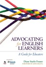 Advocating for English Learners: A Guide for Educators - Fenner - 9781452257693