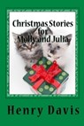 Christmas Stories for Molly and Julia - Henry Davis - 9781452312767