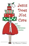 Jesus Does Not Care - Sharon Cohen - 9781452330846