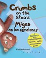 Crumbs on the Stairs - Migas en las escaleras: A Mystery in English & Spanish - Karl Beckstrand - 9781452443621