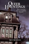 Queer Hauntings: True Tales of Gay and Lesbian Ghosts - Ken Summers - 9781452473512