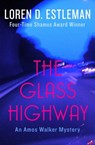 The Glass Highway - Loren Estleman - 9781453220511