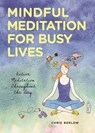 Mindful Meditation for Busy Lives - BERLOW,  Chris - 9781454920496