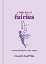 A Little Bit of Fairies - Elaine Clayton - 9781454928720