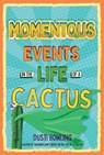 Momentous Events in the Life of a Cactus - Dusti Bowling - 9781454943358