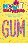 How It Happened! Gum - Paige Towler ; WonderLab Group - 9781454944997