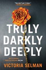 Truly, Darkly, Deeply - Victoria Selman - 9781454950912