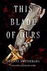 This Blade of Ours - Shalini Abeysekara - 9781454965954