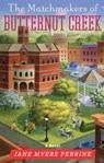 The Matchmakers of Butternut Creek - Jane Myers Perrine - 9781455518333