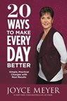 20 WAYS TO MAKE EVERY DAY BETT - Joyce Meyer - 9781455560004