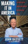 Making It in America - John Bassett ; Ellis Henican - 9781455563562
