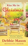 Kiss Me in Christmas - Debbie Mason - 9781455588077