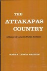 The Attakapas Country - Harry Lewis Griffin - 9781455600465