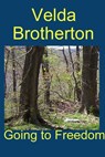 Going to Freedom - Velda Brotherton - 9781458034854