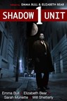 Shadow Unit 1 - Emma Bull ; Elizabeth Bear ; Sarah Monette ; Will Shetterly - 9781458089403