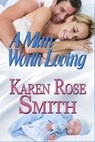 A Man Worth Loving - Karen Rose Smith - 9781458093882