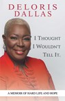 I Thought I Wouldn'T Tell It - Deloris Dallas - 9781458214935