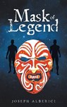 Mask of Legend - ALBERICI,  Joseph - 9781458218292
