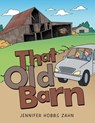 That Old Barn - Jennifer Hobbs Zahn - 9781458218360